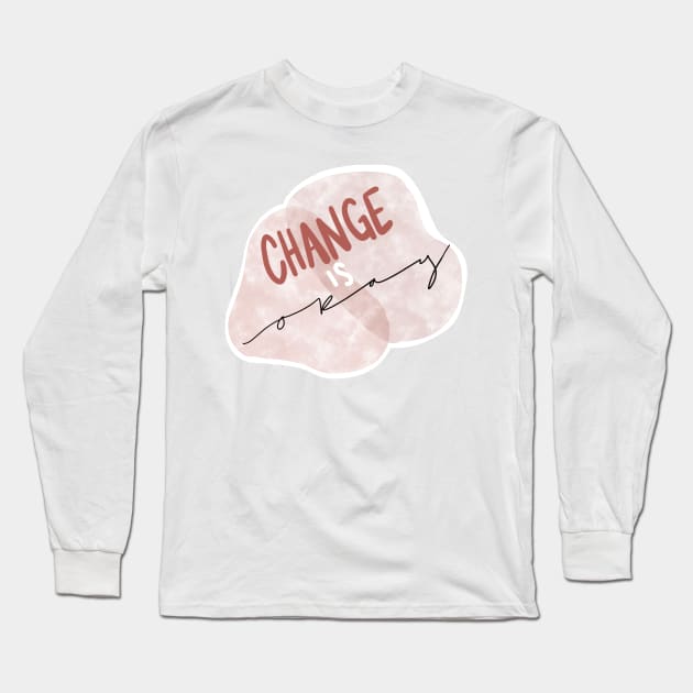 Change is Okay Long Sleeve T-Shirt by MKnowltonArt